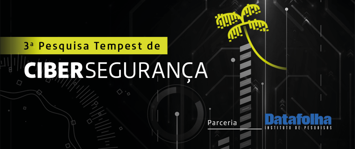 Tempest lança 3ª edição da sua Pesquisa de Cibersegurança em parceria com o DataFolha